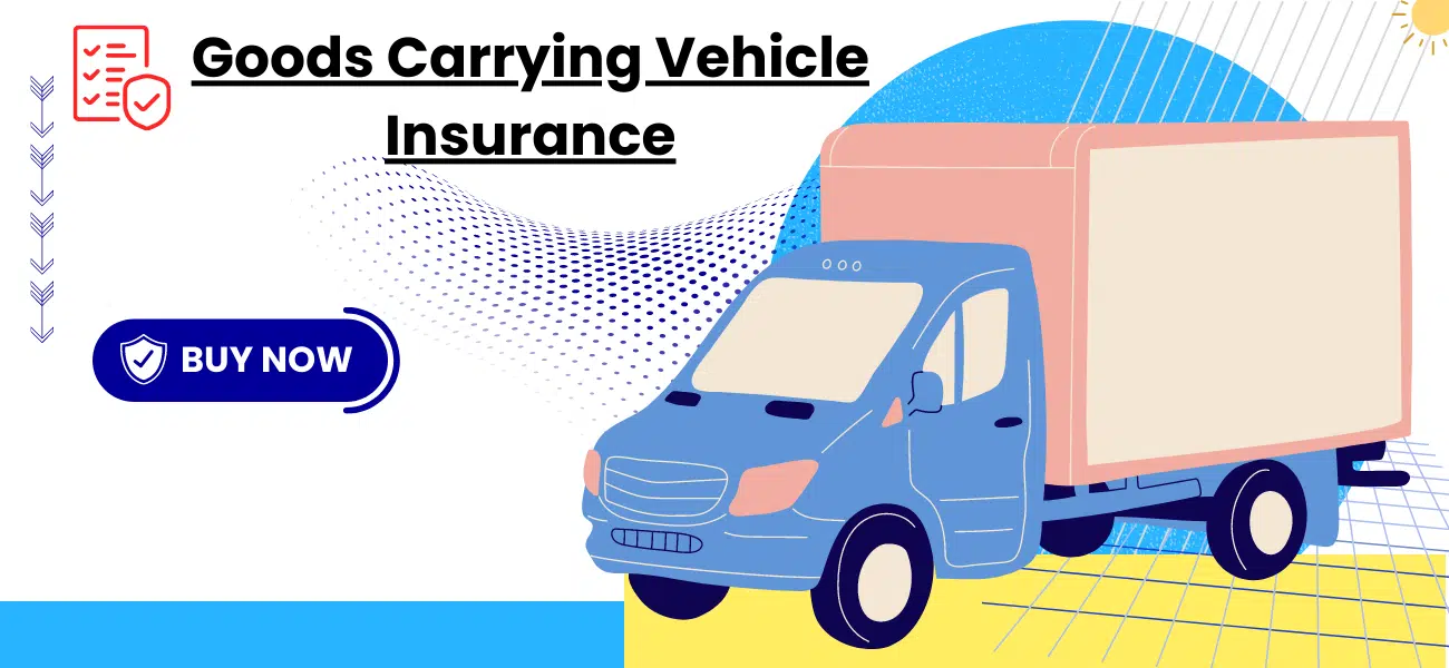 Goods Carrying Vehicle Insurance: Your Road to Safety 🚚💨